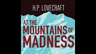 At The Mountains Of Madness By H.P. Lovecraft (Read By Wayne June)