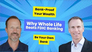 Why High Cash Value Whole Life Insurance is the Best Alternative to FDIC Banking | Infinite Banking