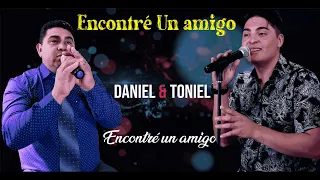 Daniel & Toniel -Encontré un Amigo- |VIDEO-OFICIAL|