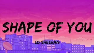 Ed Sheeran - Shape of You (lyrics) | James Arthur, Shawn Mendes, Troye Sivan