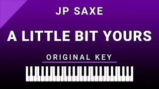A Little Bit Yours (Piano Karaoke) JP Saxe