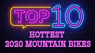 The 10 hottest mountain bikes of 2020