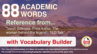 88 Academic Words Ref from "Iseult Gillespie: Frida Kahlo: The woman behind the legend | TED Talk"