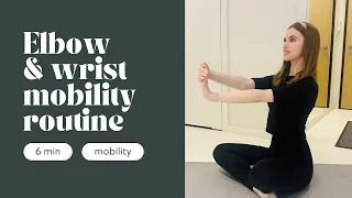 6 MIN ELBOW & WRIST MOBILITY ROUTINE | IMPROVE FLEXIBILITY AND HEALTH OF YOUR JOINTS