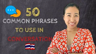 50 Common Thai Phrases to Use in Conversation (PART 1)