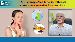 Sore Throat HOME REMEDY | Are Lozenges good for Sore Throat? - Dr.Harihara Murthy | Doctors' Circle
