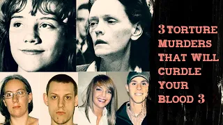 3 Torture Murders That Will Curdle Your Blood Part 3