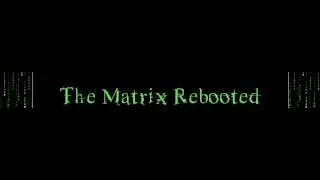 The Matrix Rebooted Trailer 1