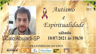 Autismo e Espiritualidade - Dr. Caio Abujadi - SP