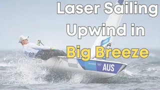 Laser Sailing like Olympians || Upwind in Windy Conditions