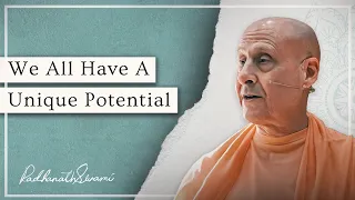 We All Have A Unique Potential | His Holiness Radhanath Swami