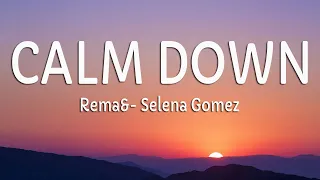 Rema, Selena Gomez - Calm Down (Lyrics)