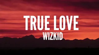 Wizkid - True Love (Lyrics)