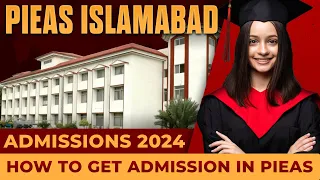 PIEAS Islamabad Admissions 2024 :: How to Get Admission in PIEAS University Islamabad ::