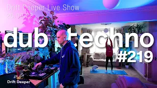 Dub Techno Mix - Drift Deeper Live Show 219 - 25.09.22