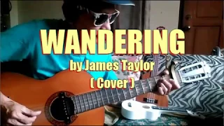 WANDERING by James Taylor (Cover || My Version)