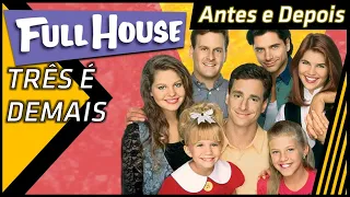 Três é Demais (Full House) - Antes e Depois do Elenco