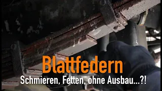 Blattfedern - Schmieren, Fetten, ohne Ausbau...?! Erklärt vom Kfz Meister