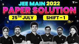 JEE Main 2022 2nd Attempt: Paper Solution - 25th July - Shift 1 | JEE 2022 Questions & Solutions