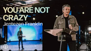 You Are Not Crazy | Pastor Jentezen Franklin
