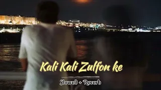 Kali Kali Zulfon ke | Slowed🎧Reverb | Lofi Ala | @lofialasong #kalikalizulfon