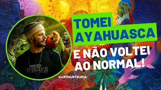 TOMEI AYAHUASCA E NÃO VOLTEI MAIS AO NORMAL