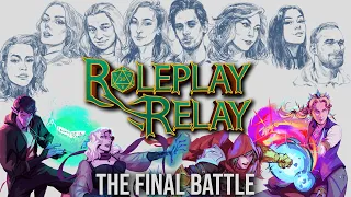 The FINAL BATTLE?! - Roleplay Relay LIVE Finale - Worlds Longest Consecutive TTRPG!