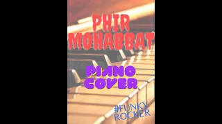Phir Mohabbat | Piano Cover | Arijit Singh | Funky Rockerz