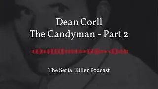 Dean Corll | The Candyman – Part 2