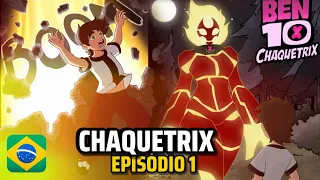 A ORIGEM OFICIAL DO CHAQUETRIX - ( BEN 10 AU CHAQUETRIX ) | (DUBLADO) | EPISÓDIO 1