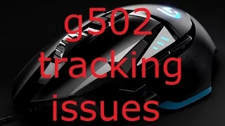 g502 tracking issues