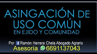 asignación de uso común ¡lo que debes saber! Asesoría Tel 6691137043 en todo México