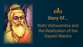 Story TIme: Story of Rishi Vishwamitra and the Realization of Gayatri Mantra