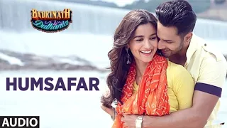 Humsafar (Full Audio Song) | Varun Dhawan, Alia Bhatt | AkhilSachdeva | "Badrinath Ki Dulhania"