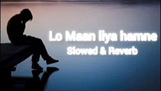 lo Maan liya hamne || slowed and reverb || trending songs ✨✨💫💫#trending #slowed #slowedandreverb