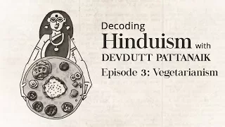 Decoding Hinduism With Devdutt Pattanaik | Episode 3: Vegetarianism