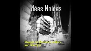 Thierry G. - Idées Noires (Remix) (Reprise de Bernard Lavilliers)