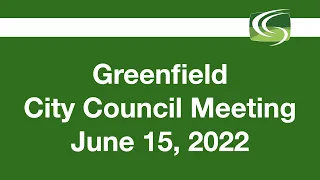 Greenfield City Council Meeting of June 15 2022