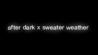 After Dark x Sweater Weather chorus loop