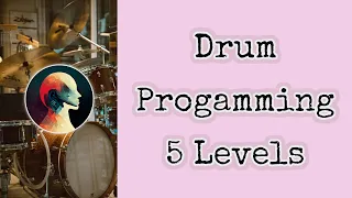 5 Levels of Drum Programming