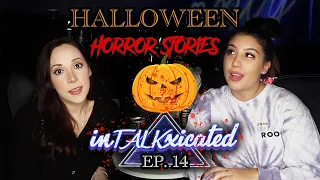 HALLOWEEN HORROR STORIES!!! (InTALKxicated Podcast EP. 14)