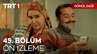 Gönül Dağı 45. Bölüm Ön İzleme