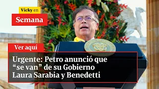 Urgente: Petro anunció que “se van” de su Gobierno Laura Sarabia y Benedetti | Vicky en Semana