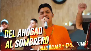 Del Ahogao, El Sombrero - Julio Rojas & Tavo Sumoza - #PaBeber - (En Vivo)
