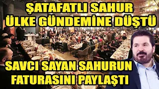 Savcı Sayan şatafatlı sahur programının faturasını paylaştı! Sosyal medya ayaklandı!