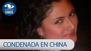 Drama de colombiana condenada en China tras ser obligada a viajar con cocaína | Noticias Caracol