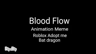Blood flow (Animation Meme/ Roblox Adopt Me / ft. Bat dragon)