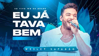 Wesley Safadão - Eu Já Tava Bem - WS On Board