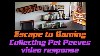 Game Collecting Pet Peeves, Escape To Gaming