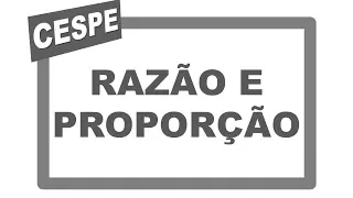 Concurso Público | Assistente de Gestão de Políticas Públicas | Razão e Proporção | CESPE | 2016